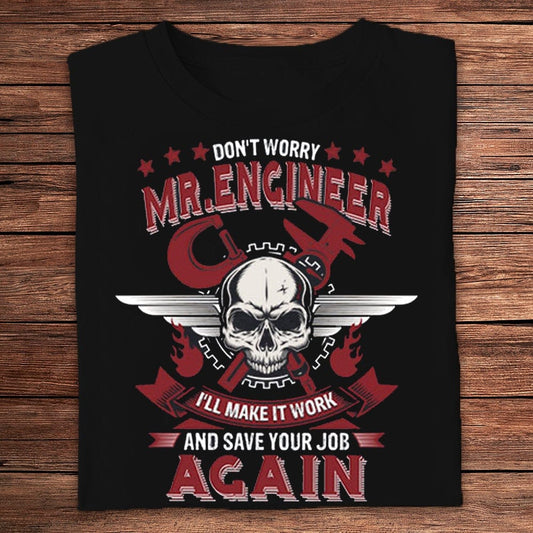 No se preocupe, señor ingeniero. Lo haré funcionar y salvaré su trabajo nuevamente. Camisetas