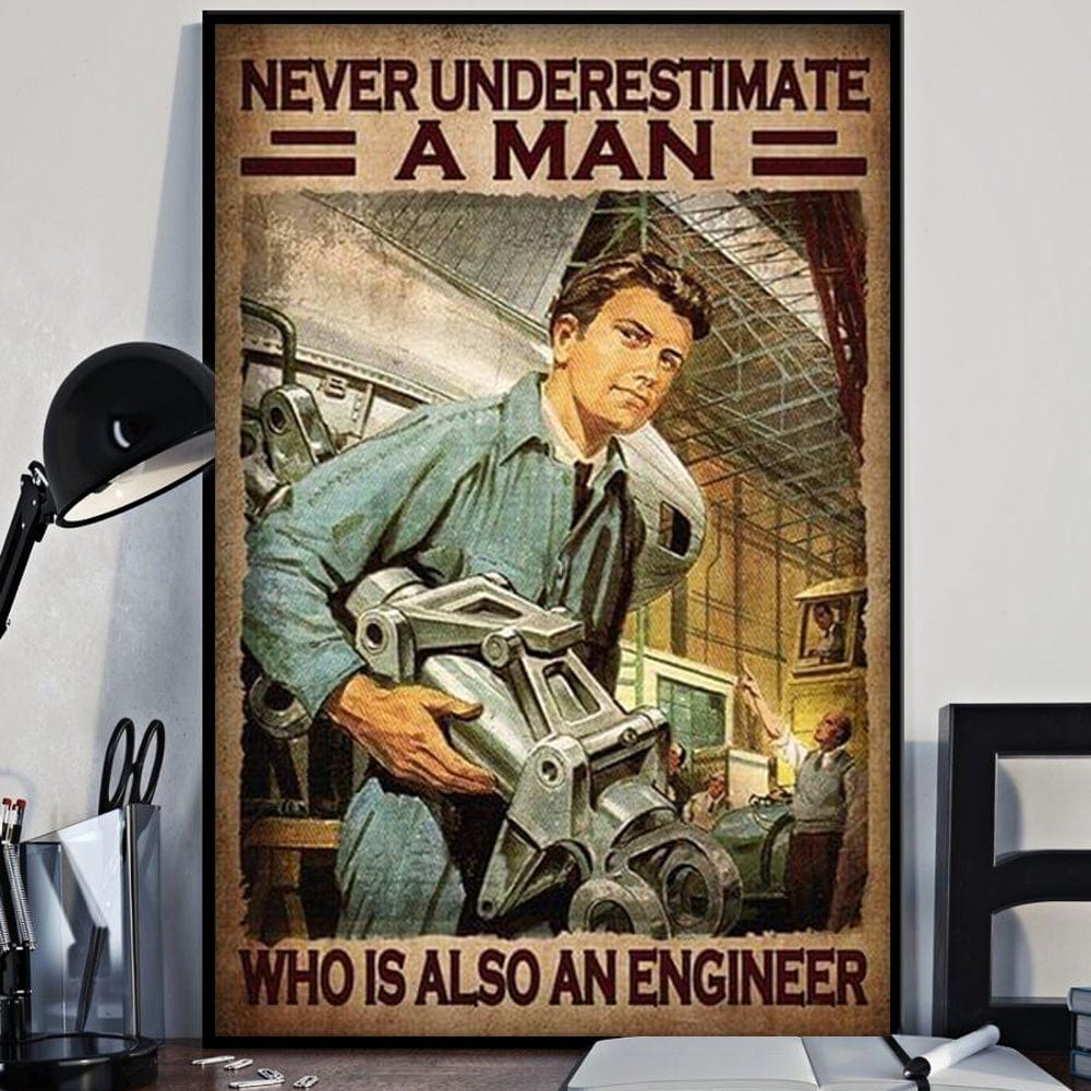 Never Underestimate A Man Who Is Also An Engineer Poster, Canvas