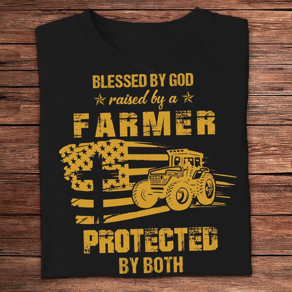 Blessed By God Raised By A Farmer Protected By Both Shirts