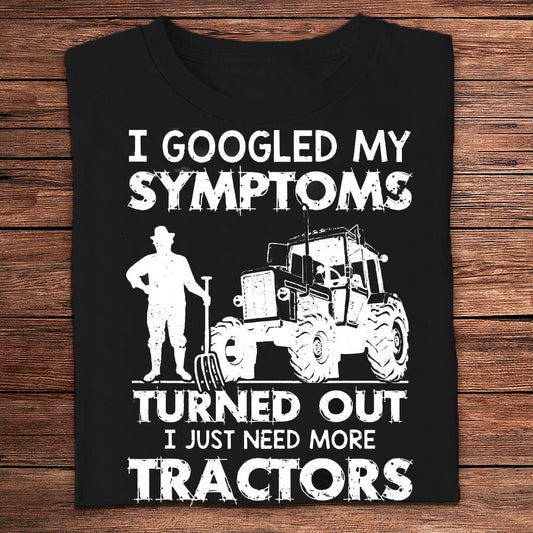 Busqué en Google mis síntomas y resultó que necesito más tractores Camisetas de granjero