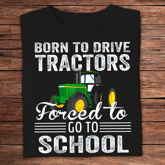 Nacido para conducir tractores, obligado a ir a la escuela, camisetas de granjero
