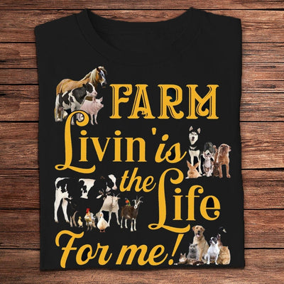 Farm Livin' Is The Life For Me Farmer Shirts