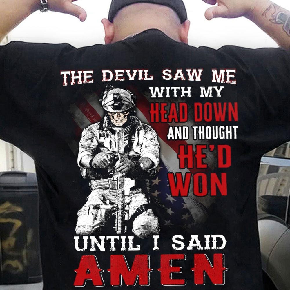 The Devil Saw Me With My Head Down Until I Said Amen Shirts