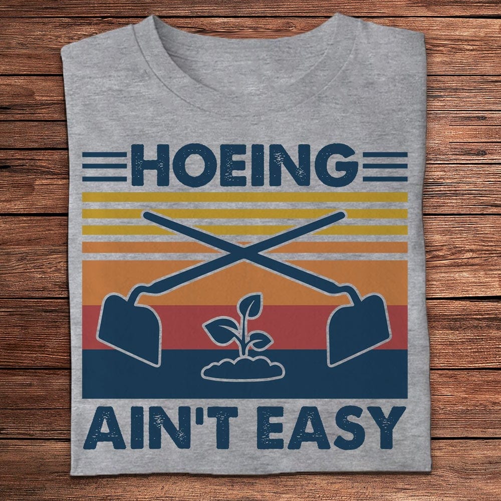 Hoeing Ain't Easy Vintage Gardening Shirts