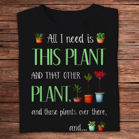 Todo lo que necesito es esta planta y esa otra planta Camisetas de jardinería