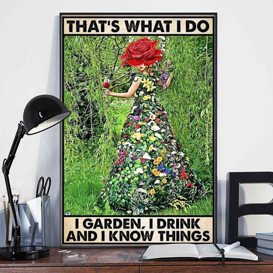 That's What I Do I Garden I Drink And I Know Things Gardening Poster, Canvas