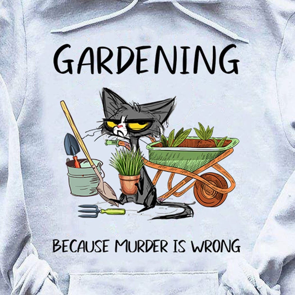 Gardening Because Murder Is Wrong Shirts