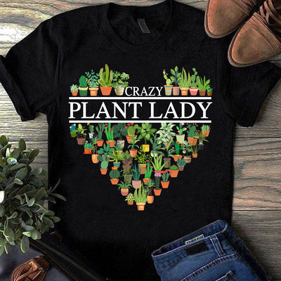 Crazy Plant Lady Gardening Shirts