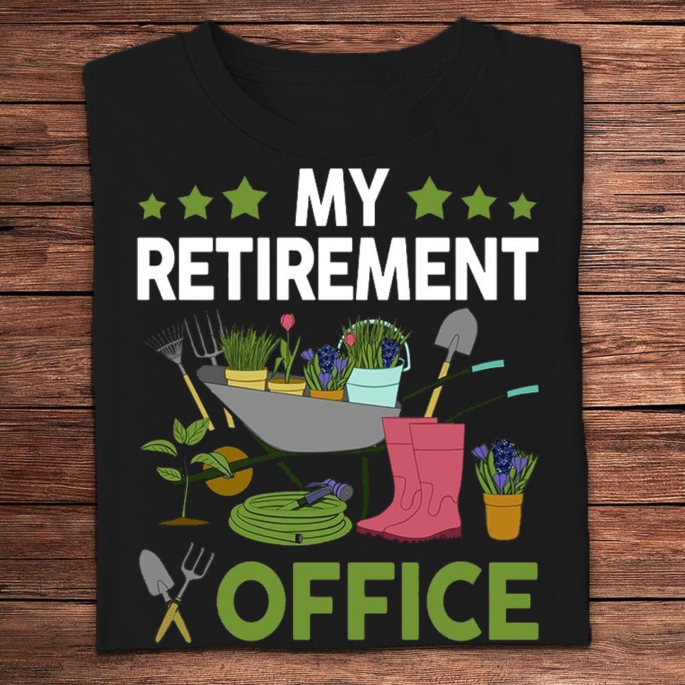 My Retirement Office Gardening Shirts