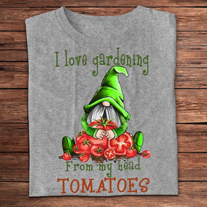 I Love Gardening From My Head Tomatoes Gnome Shirts