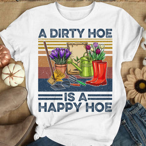 A Dirty Hoe Is A Happy Hoe Vintage Gardening Shirts