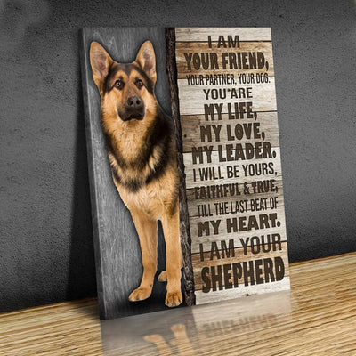 I Am Your Friend Your Partner Your Dog German Shepherd Poster, Canvas