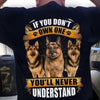 If You Don't Own One German Shepherd You'll Never Understand Shirts