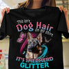 This Isn't Dog Hair On My Shirt It's German Shepherd Glitter Shirts