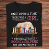 Once Upon A Time There Was A Girl Loved Books & Golden Retriever Shirts