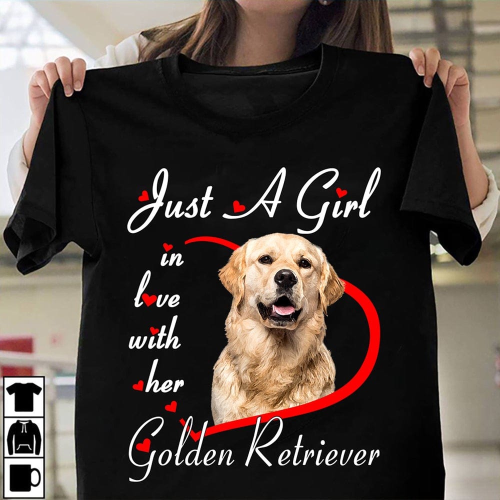 Just A Girl In Love With Her Golden Retriever Shirts
