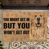 You Might Get In But You Won't Get Out Golden Retriever Doormat