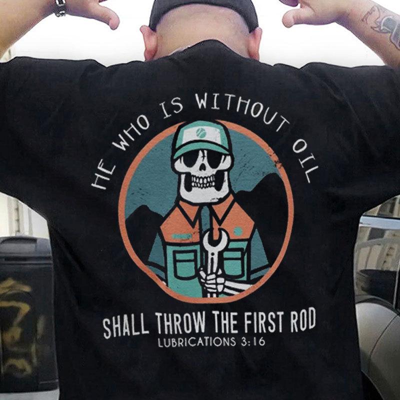 He Who Is Without Oil Shall Throw The First Rod Mechanic Shirts
