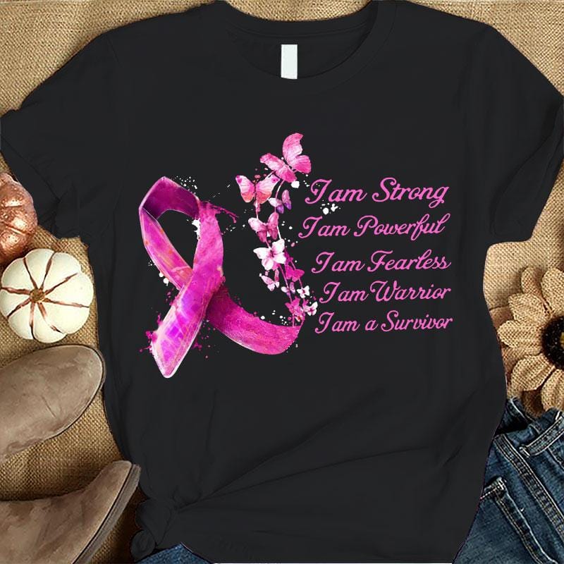 I'm Strong Powerful Fearless, Breast Cancer Shirts