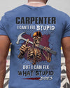 I Am A Carpenter I Can't Fix Stupid But I Can Fix What Stupid Does Shirts