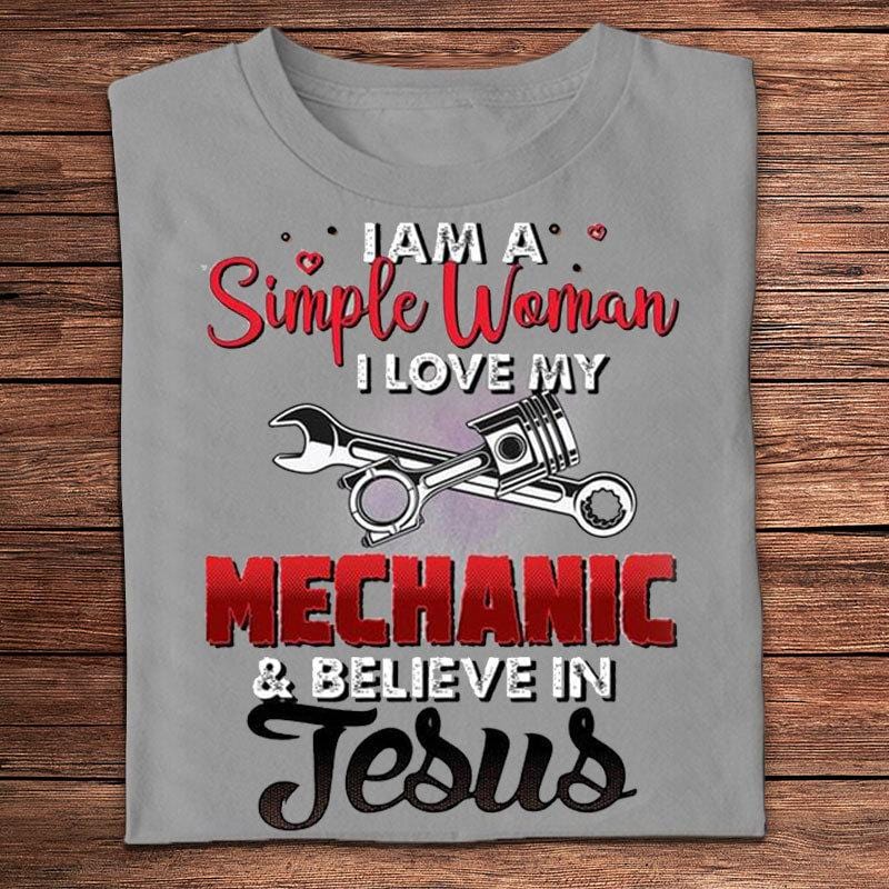 I Am A Simple Woman I Love My Mechanic & Believe In Jesus Shirts