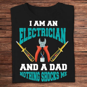 I Am An Electrician And A Dad Nothing Shocks Me Shirts