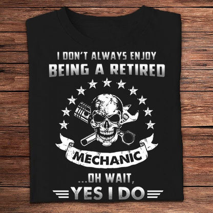 No siempre disfruto de ser un mecánico jubilado Oh, espera, sí, disfruto Camisetas de calaveras