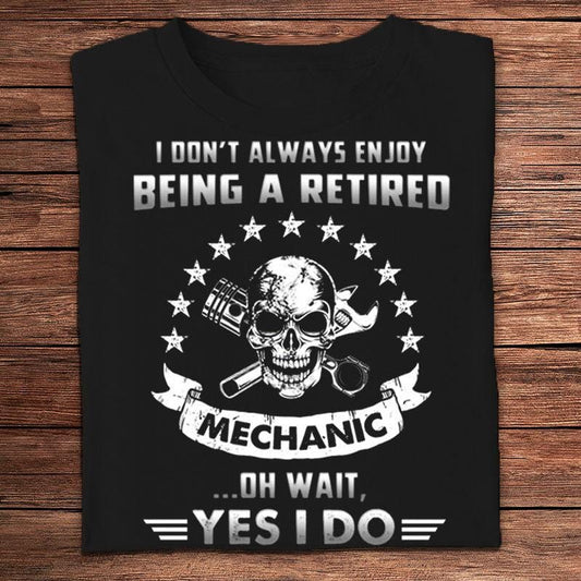 No siempre disfruto de ser un mecánico jubilado Oh, espera, sí, disfruto Camisetas de calaveras