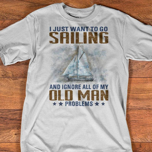 Solo quiero ir a navegar e ignorar todos los problemas de mi viejo. Camisetas