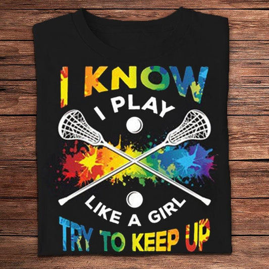 Sé que juego al lacrosse como una niña. Trata de mantener el ritmo. Camisetas