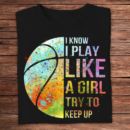 Sé que juego como una niña. Intenta mantener el ritmo. Camisetas de baloncesto