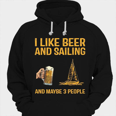 I Like Beer And Sailing And Maybe 3 People Shirts