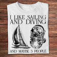 I Like Sailing And Diving And Maybe 3 People Shirts