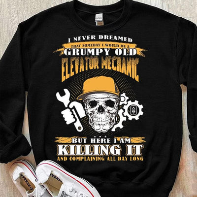 I Never Dreamed That Someday I Would Be A Grumpy Old Elevator Mechanic Shirts