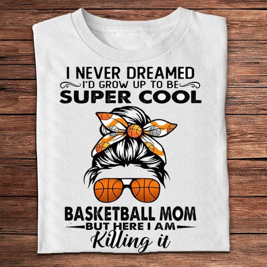 Camisetas Nunca soñé con ser una mamá súper genial del baloncesto