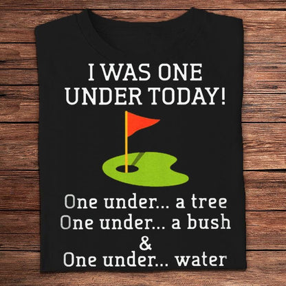 I Was One Under Today Golf Shirts