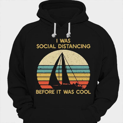 I Was Social Distancing Before It Was Cool Vintage Sailing Shirts