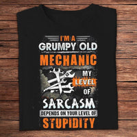I’m A Grumpy Old Mechanic My Level Of Sarcasm Depends On Your Level Of Stupidity Shirts