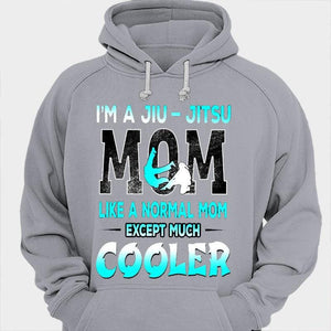 I'm A Jiu Jitsu Mom Like A Normal Mom Except Much Cooler Shirts