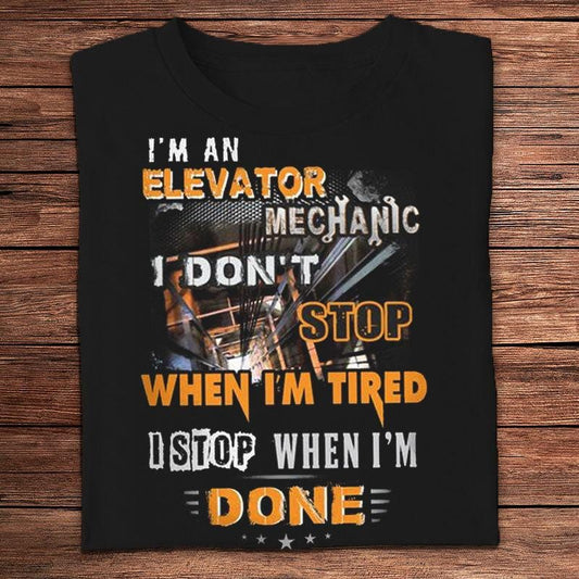 Soy mecánico de ascensores No paro cuando estoy cansado Paro cuando termino Camisetas