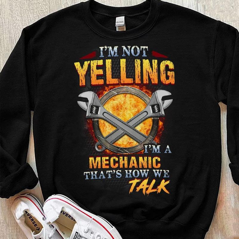 No estoy gritando, soy mecánico, así es como hablamos. Camisetas