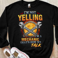 I'm Not Yelling I'm A Mechanic That's How We Talk Shirts