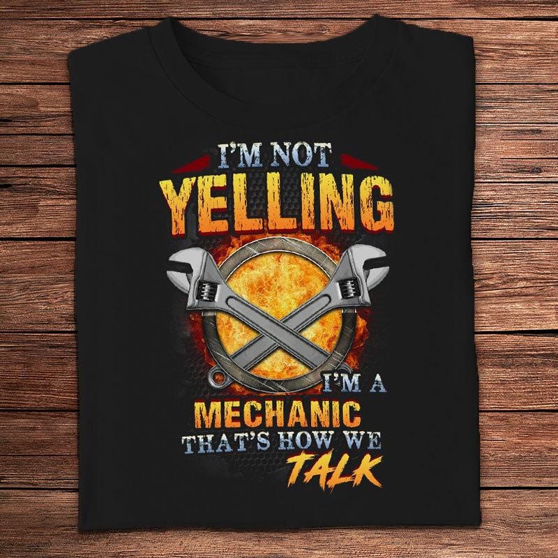 No estoy gritando, soy mecánico, así es como hablamos. Camisetas