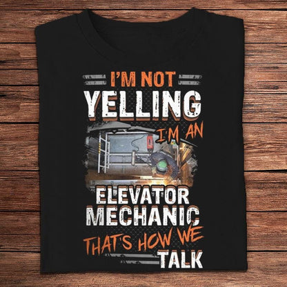 No estoy gritando, soy mecánico de ascensores, así es como hablamos. Camisetas