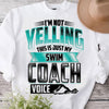 I'm Not Yelling This Is My Swim Coach Voice Swimming Teacher Shirts