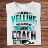 I'm Not Yelling This Is My Swim Coach Voice Swimming Teacher Shirts