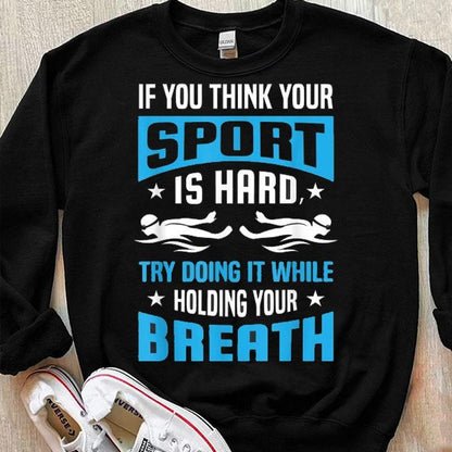 Si crees que tu deporte es difícil, intenta practicarlo mientras aguantas la respiración Camisetas de natación