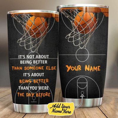 It's About Being Better Than You Were The Day Before Personalized Basketball Tumbler