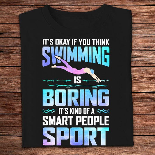 Está bien si piensas que nadar es aburrido, pero es algo que la gente inteligente hace con camisetas deportivas