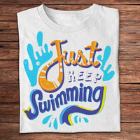 Just Keep Swimming Shirts